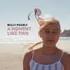 Willy Pearly - A Moment Like This - Single